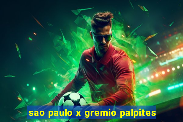 sao paulo x gremio palpites